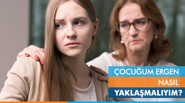 Çocuğum Ergen Nasıl Yaklaşmalıyım?