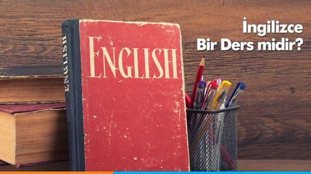 İngilizce Bir Ders midir?