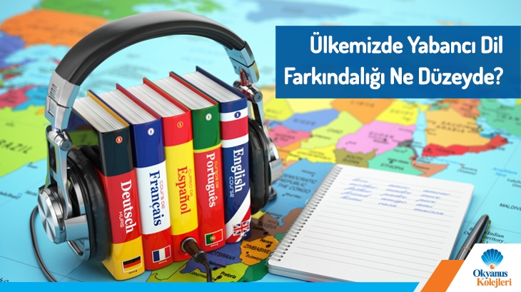 Ülkemizde Yabancı Dil Farkındalığı Ne Düzeyde ?