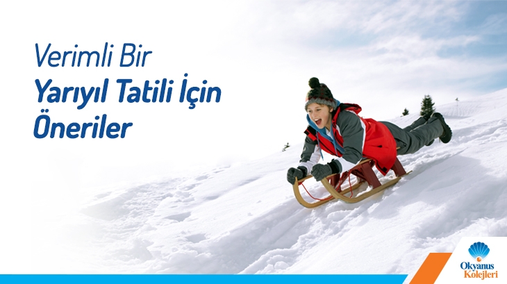 Verimli Bir Yarıyıl Tatili İçin Öneriler