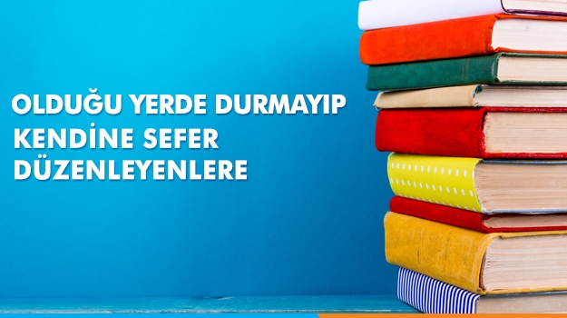 Olduğu Yerde Durmayıp Kendine Sefer Düzenleyenlere
