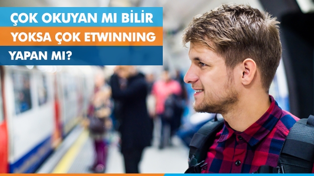 Çok Okuyan mı Bilir Yoksa Çok “Etwinning” Yapan mı?
