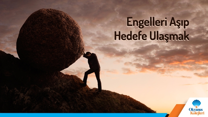 Engelleri Aşıp Hedefe Ulaşmak