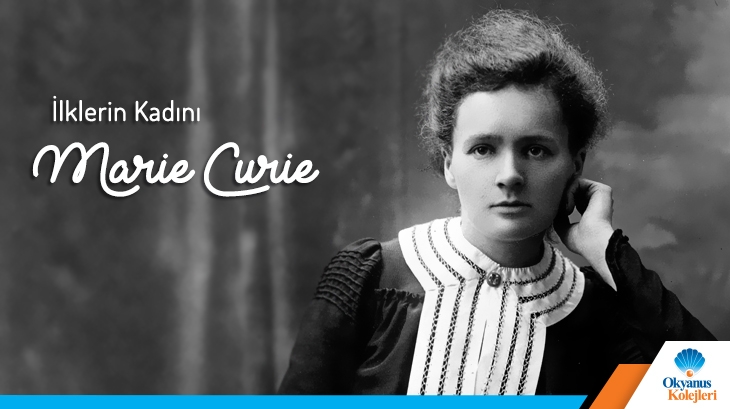 İlk'lerin Kadını Marie Curie