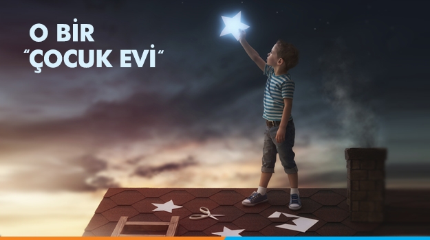 O Bir ''Çocuk Evi''