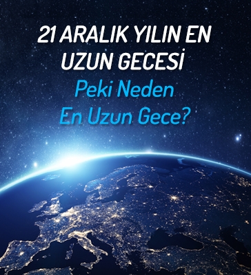 21 Aralık Yılın En Uzun Gecesi!