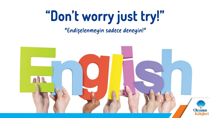 Don't Worry Just Try! (“Endişelenmeyin sadece deneyin!”)