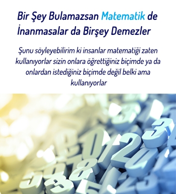 Bir Şey Bulamazsan Matematik de İnanmasalar da Bir şey Demezler