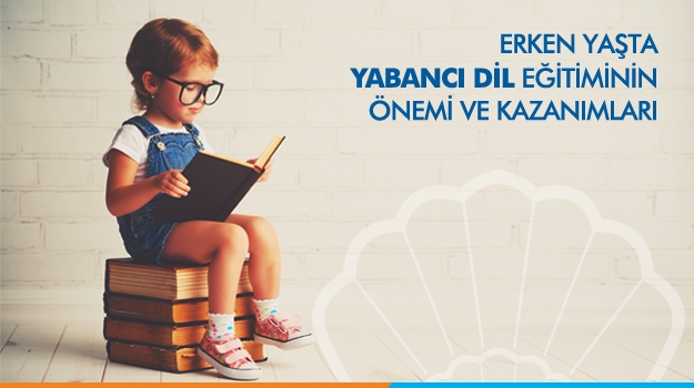 Erken Yaşta Yabancı Dil Eğitiminin Önemi ve Kazanımları