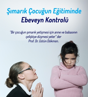Şımarık Çocuğun Eğitiminde Ebeveyn Kontrolü
