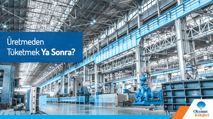 Üretmeden Tüketmek Ya Sonra..?
