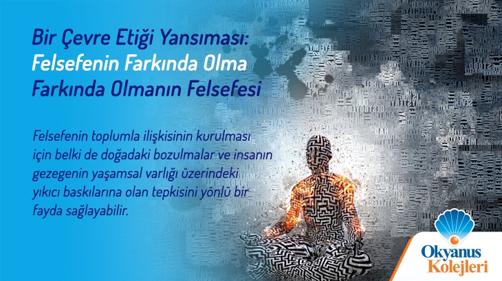 Bir Çevre Etiği Yansıması :Felsefenin Farkında Olma - Farkında Olmanın Felsefesi