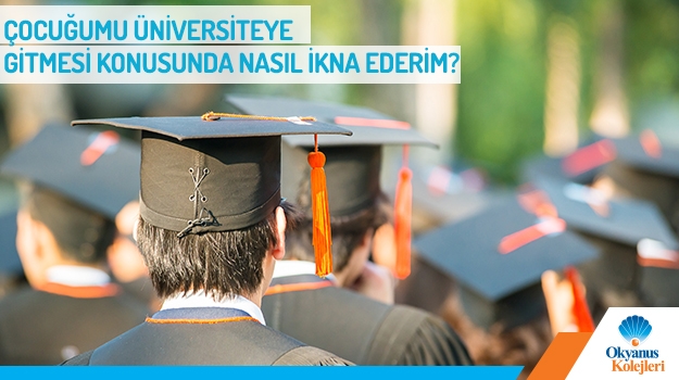 Çocuğumu Üniversiteye Gitmesi Konusunda Nasıl İkna Ederim?