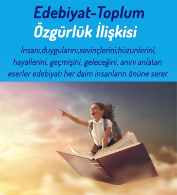 Edebiyat -Toplum -Özgürlük İlişkisi…