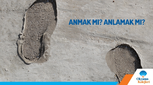 Anmak mı? Anlamak mı?