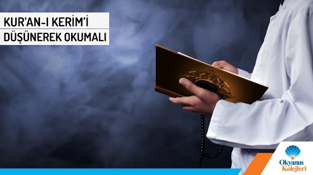 Kur’an-ı Kerim’i Düşünerek Okumalı
