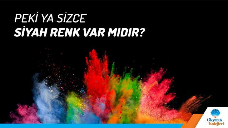 Peki Ya Sizce Siyah Renk Var Mıdır?
