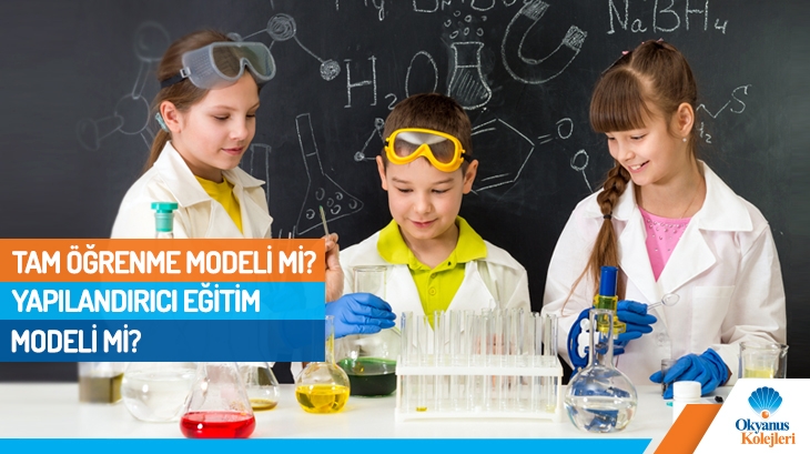  Tam Öğrenme Modeli mi? Yapılandırmacı Eğitim Modeli mi?