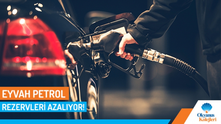Eyvah Petrol Rezervleri Azalıyor!
