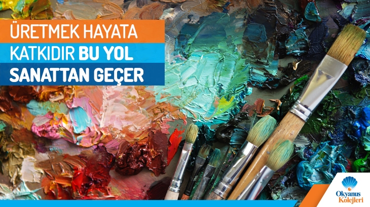 Üretmek Hayata Katkıdır, Bu Yol İse Sanattan Geçer