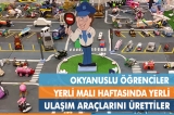 Okyanuslu Öğrenciler Yerli Malı Haftasında Kendi Yerli Ulaşım Araçlarını Ürettiler