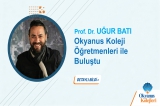 Okyanus Kolejleri Öğretmenleri Prof. Dr. Uğur Batı ile Buluştu