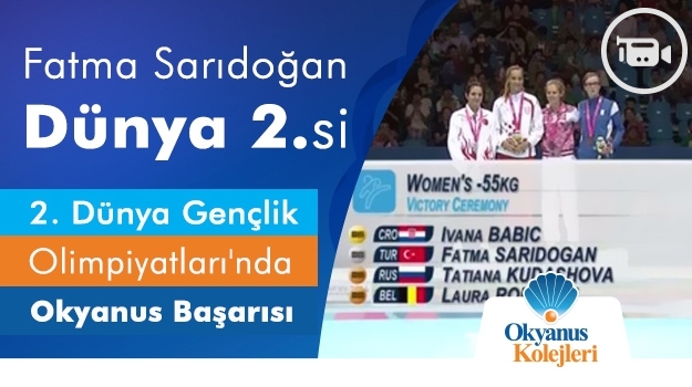 Okyanuslu Fatma Sarıdoğan Dünya Gençlik Olimpiyatları'nda 2. Oldu
