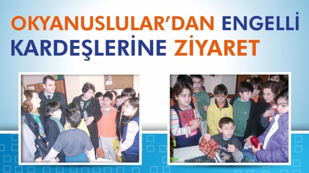 4. Sınıflar'dan Engelliler Okulu'na Ziyaret