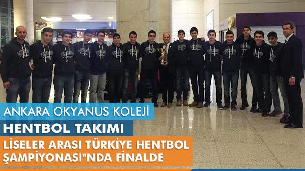 Ankara Okyanus Koleji Hentbol Takımı "Liseler Arası Türkiye Hentbol Şampiyonası"nda Finalde