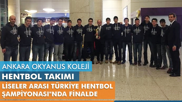 Ankara Okyanus Koleji Hentbol Takımı "Liseler Arası Türkiye Hentbol Şampiyonası"nda Finalde