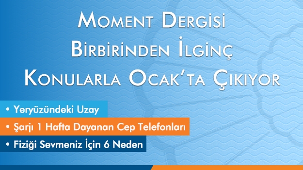 Birbirinden İlginç Konularla Moment Dergisi Ocak'ta Çıkıyor