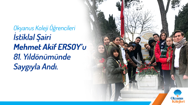 Okyanus Koleji Öğrencileri İstiklal Şairi Mehmet Akif ERSOY’u 81. Yıldönümünde Saygıyla Andı