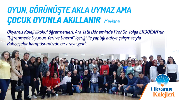 Prof.Dr. Tolga ERDOĞAN ile “Öğrenmede Oyunun Yeri ve Önemi” Atölye Çalışması