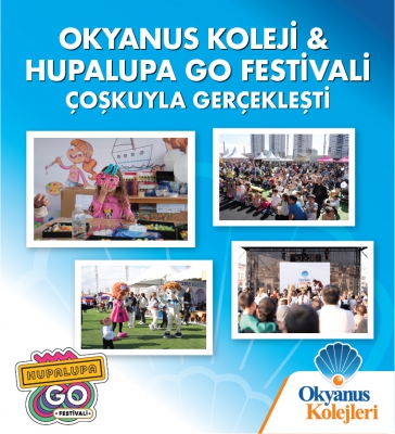 OKYANUS KOLEJİ & HUPALUPA GO FESTİVALİ COŞKUYLA GERÇEKLEŞTİ