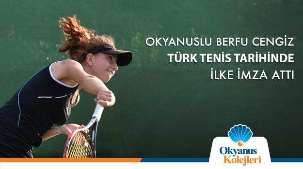 Okyanuslu Berfu Cengiz Türk Tenis Tarihinde İlke İmza Attı