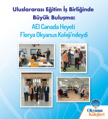 Uluslararası Eğitim İş Birliğinde Büyük Buluşma: AEI Canada Heyeti Florya Okyanus Koleji’ndeydi