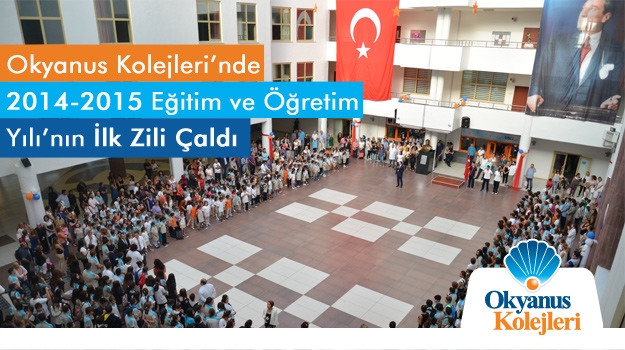 Okyanus Kolejleri’nde 2014-2015 Eğitim ve Öğretim Yılı’nın İlk Zili Çaldı