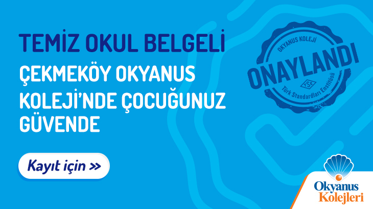 Temiz Okul Belgeli Çekmeköy Okyanus Koleji'nde Çocuğunuz Güvende