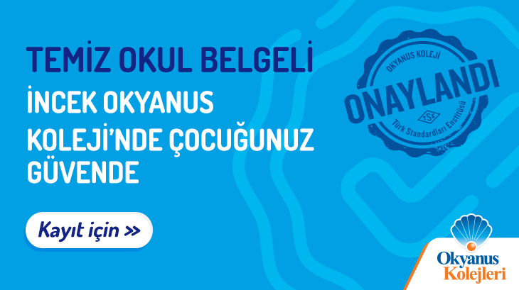 Temiz Okul Belgeli İncek Okyanus Koleji'nde Çocuğunuz Güvende