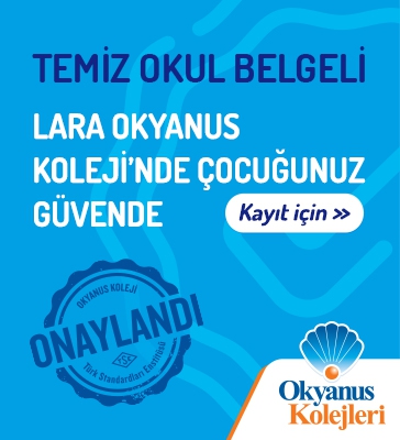 Temiz Okul Belgeli Lara Okyanus Koleji'nde Çocuğunuz Güvende