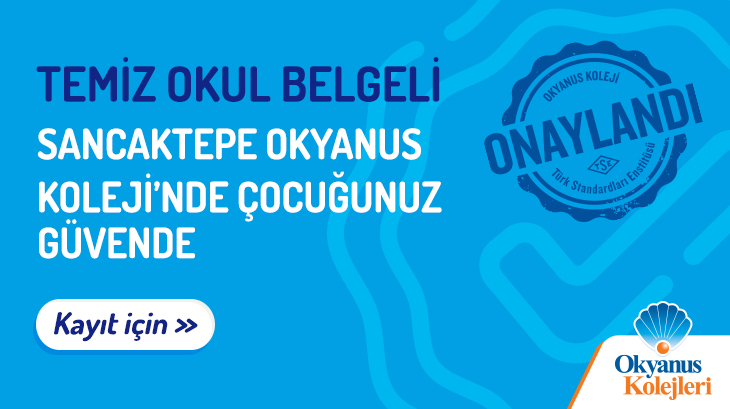 Temiz Okul Belgeli Sancaktepe Okyanus Koleji'nde Çocuğunuz Güvende