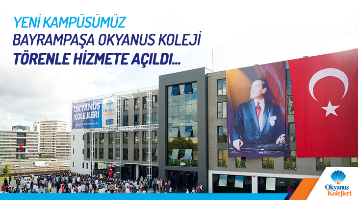 Yeni Kampüsümüz Bayrampaşa Okyanus Koleji Törenle Hizmete Açıldı…