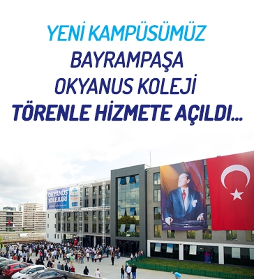 Yeni Kampüsümüz Bayrampaşa Okyanus Koleji Törenle Hizmete Açıldı…
