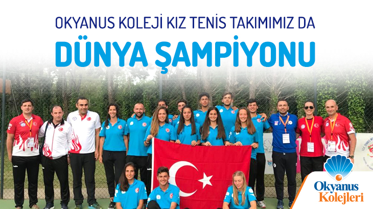 Dünya Tenis Şampiyonu Okyanus Kolejleri Kız Tenis Takımı ile Yine Türkiye’den