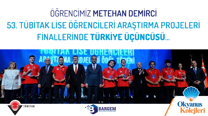 Okyanus Koleji Öğrencisi Metehan Demirci, 53. TÜBİTAK Lise Öğrencileri Araştırma Projeleri Finallerinde Türkiye Üçüncüsü…