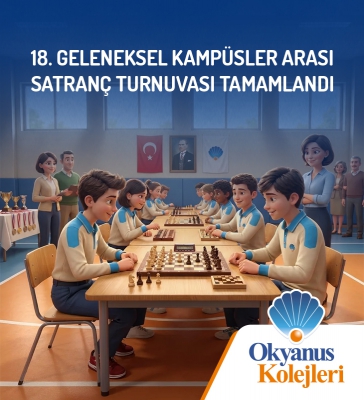 OKYANUS KOLEJLERİ XVIII. KAMPÜSLER ARASI SATRANÇ TURNUVASI KAMPÜSLERİNDE ŞAMPİYON OLAN ÖĞRENCİLERİMİZİN KATILIMLARIYLA DÜZENLENDİ.