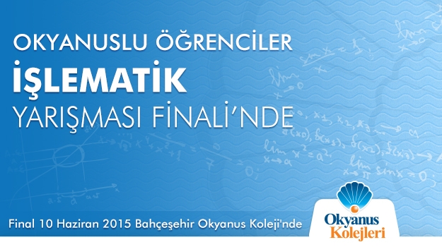 Okyanuslu Öğrenciler İşlematik Yarışması Finali'nde