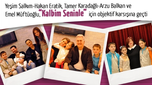"Kalbim Seninle"de Dev İsimler