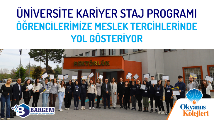 “ÜNİVERSİTE KARİYER STAJ PROGRAMI” ÖĞRENCİLERİMİZE MESLEK TERCİHLERİNDE YOL GÖSTERİYOR.