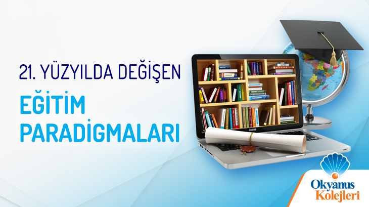 21.Yüzyılda Değişen Eğitim Paradigmaları